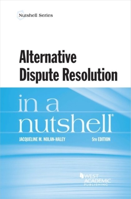 Cover for Jacqueline M. Nolan-Haley · Alternative Dispute Resolution in a Nutshell - Nutshell Series (Paperback Book) [5 Revised edition] (2021)
