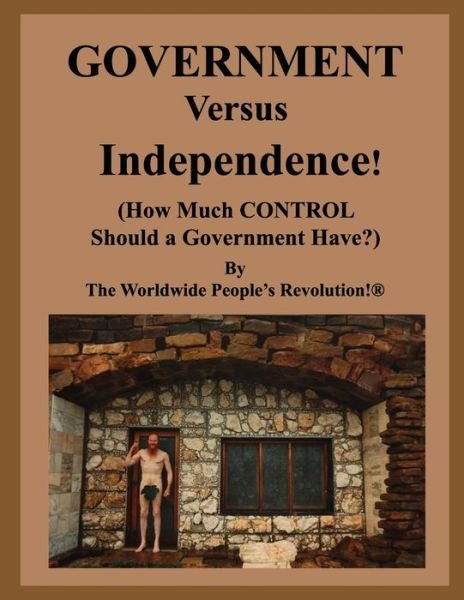 Cover for Worldwide People Revolution! · GOVERNMENT Versus Independence! (Paperback Book) (2019)