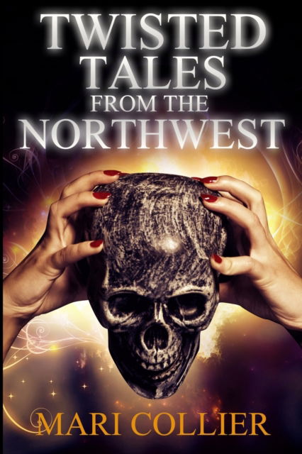 Cover for Mari Collier · Twisted Tales From The Northwest (Star Lady Tales Book 1) (Paperback Book) (2021)