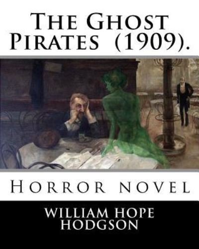 Cover for William Hope Hodgson · The Ghost Pirates (1909). by (Paperback Bog) (2018)