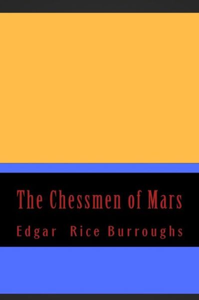 The Chessmen of Mars - Edgar Rice Burroughs - Books - Createspace Independent Publishing Platf - 9781724925336 - August 8, 2018