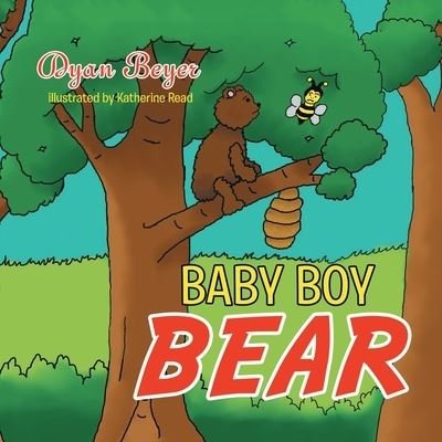 Baby Boy Bear - Dyan Beyer - Bøger - Authorhouse - 9781728323336 - 26. august 2019