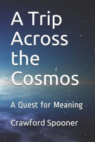 Cover for Crawford Spooner · A Trip Across the Cosmos (Paperback Book) (2018)