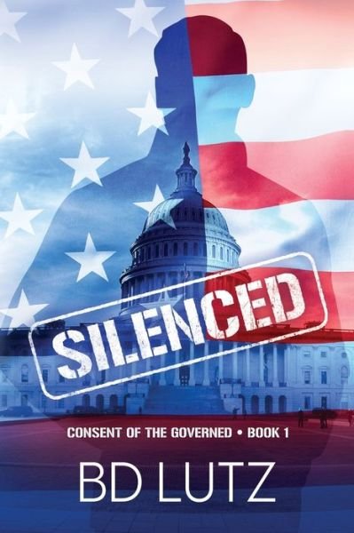 Cover for B D Lutz · Silenced: Consent Of The Governed Book One - Consent of the Governed (Paperback Bog) (2021)