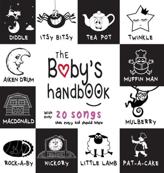 Cover for Dayna Martin · The Baby's Handbook: 21 Black and White Nursery Rhyme Songs, Itsy Bitsy Spider, Old MacDonald, Pat-a-cake, Twinkle Twinkle, Rock-a-by baby, and More (Engage Early Readers: Children's Learning Books) (Gebundenes Buch) [Large type / large print edition] (2017)