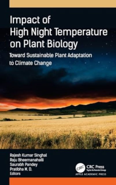Cover for Impact of High Night Temperature on Plant Biology: Toward Sustainable Plant Adaptation to Climate Change (Hardcover Book) (2024)