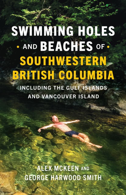 Swimming Holes and Beaches of Southwestern British Columbia: including the Gulf Islands and Vancouver Island - Alex McKeen - Książki - Greystone Books,Canada - 9781778401336 - 22 maja 2025