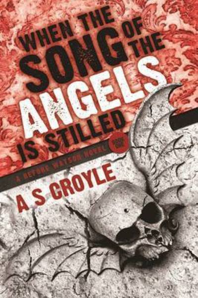 Cover for A. S. Croyle · When the Song of the Angels is Stilled - A Before Watson Novel (Paperback Book) (2015)