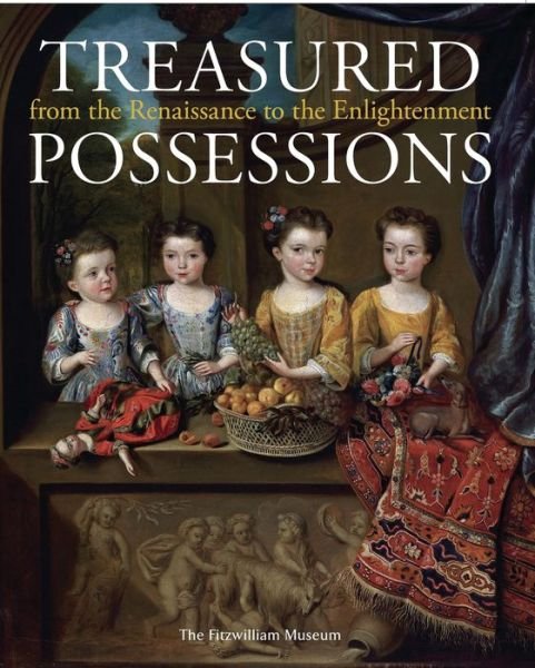 Treasured Possessions: From the Renaissance to the Enlightenment - Victoria Calar Avery - Livros - Philip Wilson Publishers Ltd - 9781781300336 - 11 de março de 2015