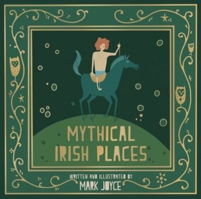 Cover for Mark Joyce · Mythical Irish Places (Hardcover Book) (2022)