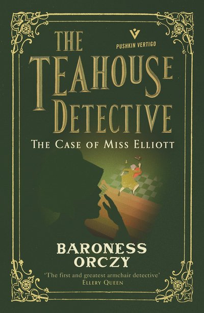The Case of Miss Elliott - The Teahouse Detective - Baroness Orczy - Bøger - Pushkin Press - 9781782275336 - 31. januar 2019