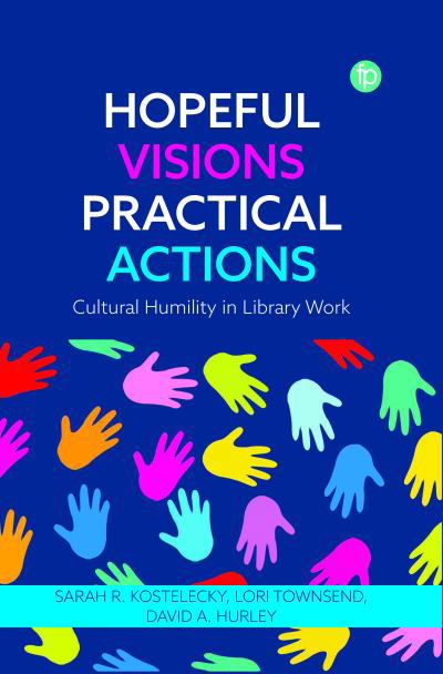 Cover for Hopeful Visions, Practical Actions: Cultural Humility in Library Work (Paperback Book) (2023)