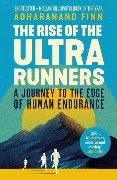 Cover for Adharanand Finn · The Rise of the Ultra Runners: A Journey to the Edge of Human Endurance (Paperback Bog) [Main edition] (2020)