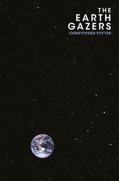 Cover for Christopher Potter · The Earth Gazers (Paperback Book) (2018)