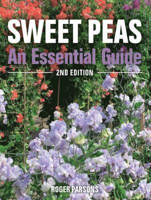 Cover for Roger Parsons · Sweet Peas: An Essential Guide - 2nd Edition (Paperback Book) [Revised edition] (2018)