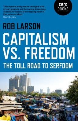 Cover for Rob Larson · Capitalism vs. Freedom: The Toll Road to Serfdom (Paperback Book) (2018)