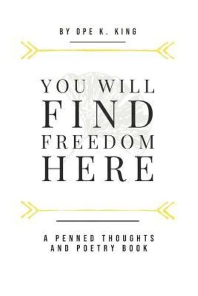 Cover for Ope K King · You Will Find Freedom Here (Pocketbok) (2018)
