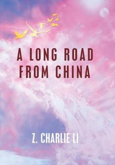 Cover for Z Charlie Li · A Long Road from China (Gebundenes Buch) (2019)