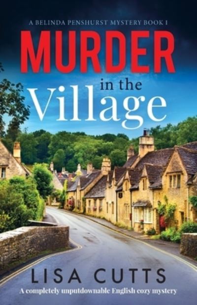 Cover for Lisa Cutts · Murder in the Village: A completely unputdownable English cozy mystery - A Belinda Penshurst Mystery (Paperback Book) (2021)