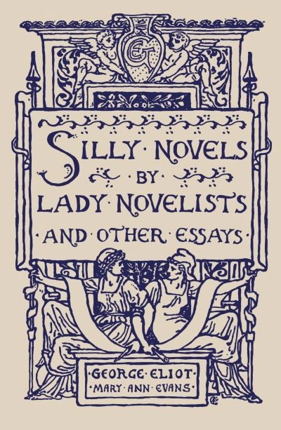 Cover for George Eliot · Silly Novels by Lady Novelists and Other Essays (Paperback Bog) (2023)