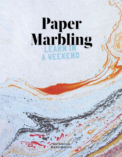 Cover for Natascha Maksimovic · Paper Marbling: Learn in a Weekend - Learn in a Weekend (Taschenbuch) (2024)