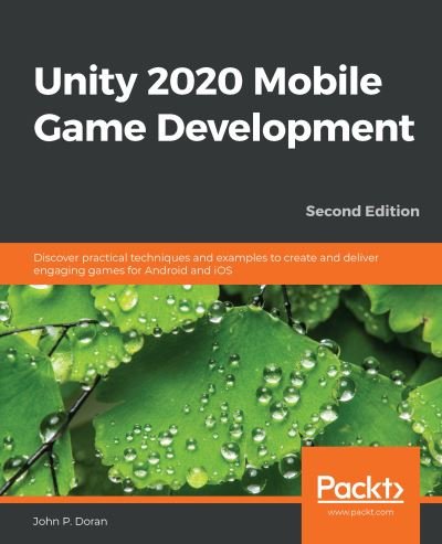 Cover for John P. Doran · Unity 2020 Mobile Game Development: Discover practical techniques and examples to create and deliver engaging games for Android and iOS, 2nd Edition (Pocketbok) [2 Revised edition] (2020)