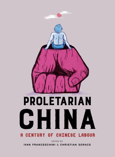 Cover for Proletarian China: A Century of Chinese Labour (Paperback Book) (2022)