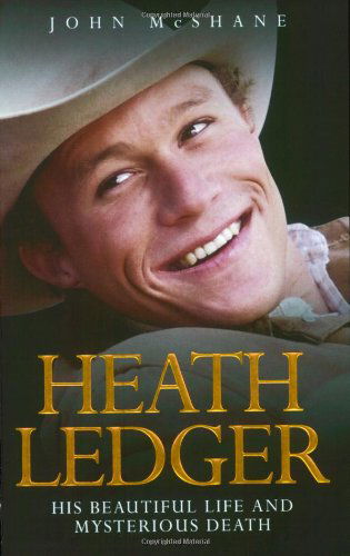 Cover for John McShane · Heath Ledger: His Beautiful Life and Mysterious Death (Paperback Book) (2008)