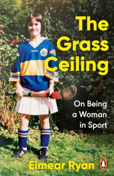 Cover for Eimear Ryan · The Grass Ceiling: On Being a Woman in Sport (Taschenbuch) (2024)