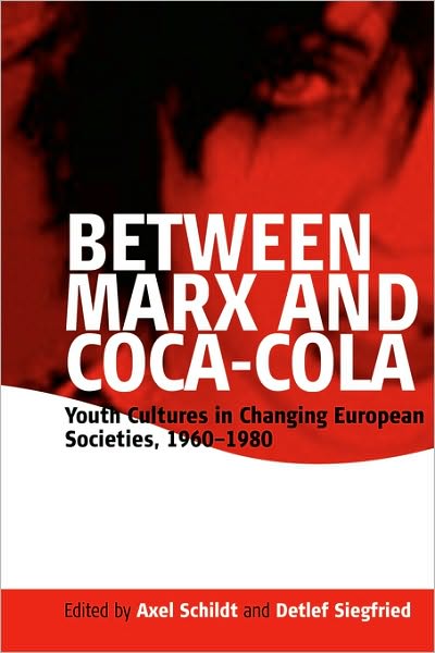 Cover for A Schildt · Between Marx and Coca-Cola: Youth Cultures in Changing European Societies, 1960-1980 (Paperback Book) (2006)