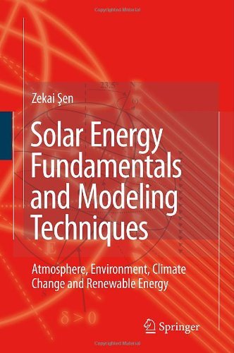 Cover for Zekai Sen · Solar Energy Fundamentals and Modeling Techniques: Atmosphere, Environment, Climate Change and Renewable Energy (Inbunden Bok) [2008 edition] (2008)
