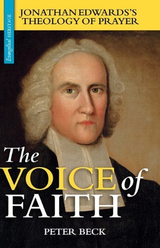 Cover for Peter Beck · The Voice of Faith: Jonathan Edwards's Theology of Prayer (Evangelical Heritage) (Innbunden bok) (2010)