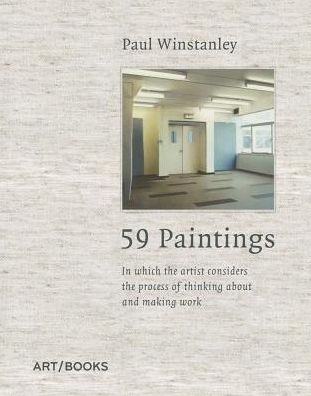 Cover for Paul Winstanley · 59 Paintings: In which the artist considers the process of thinking about and making work (Hardcover Book) (2018)