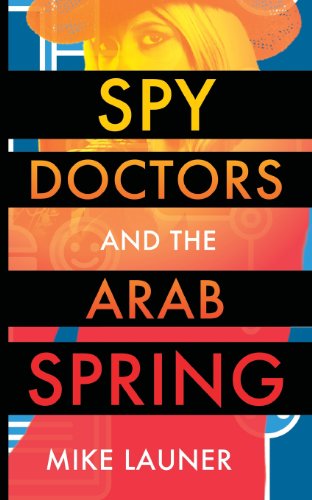 Mike Launer · Spy Doctors and the Arab Spring (Paperback Book) (2013)