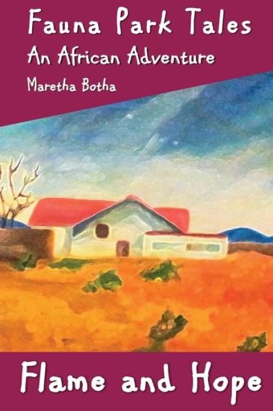 Maretha Botha · Flame and Hope: an African Adventure (Paperback Book) (2015)