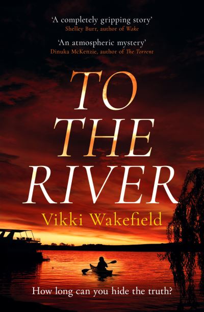 Cover for Vikki Wakefield · To The River (Paperback Book) (2024)