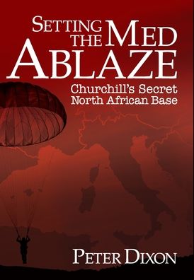 Setting the Med Ablaze - Peter Dixon - Books - Cloudshill Press - 9781916027336 - August 6, 2020