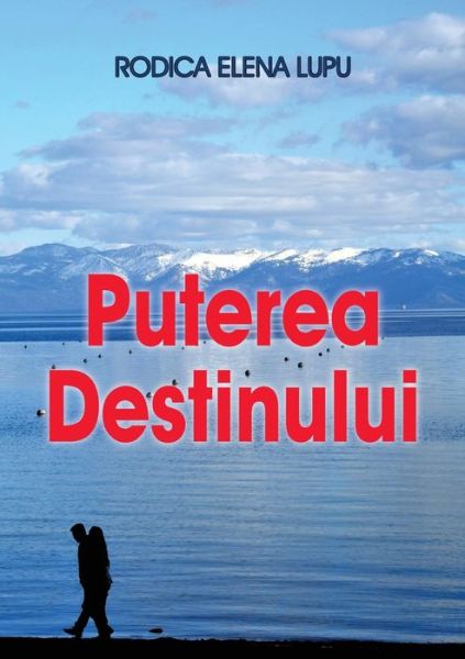 Cover for Rodica Elena Lupu · Puterea Destinului (Paperback Book) [Romanian edition] (2014)