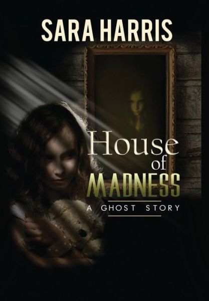 Cover for Sara Harris · House of Madness (Hardcover Book) (2019)