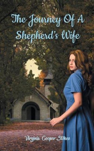 The Journey of a Shepherd's Wife - Virginia Cooper Stokes - Books - ReadersMagnet LLC - 9781948864336 - April 12, 2018