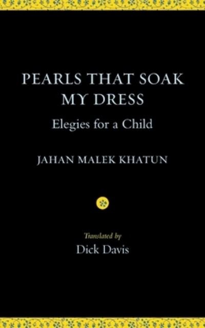 Cover for Jahan Malek Khatun · Pearls That Soak My Dress: Elegies for a Child (Pocketbok) (2021)