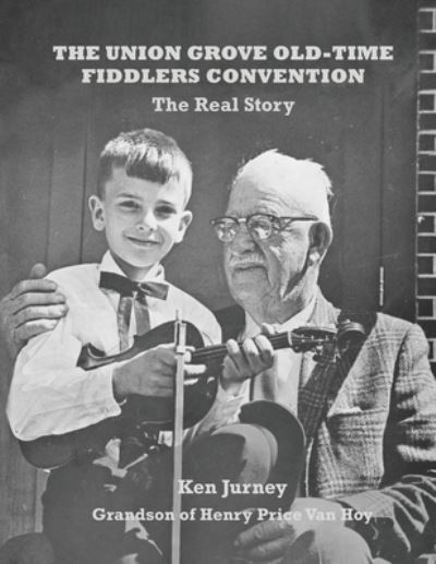The Union Grove Old-Time Fiddlers Convention - Ken Jurney - Books - Redhawk Publications - 9781952485336 - September 16, 2021
