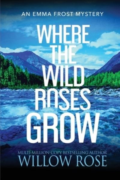 Cover for Willow Rose · Where the Wild Roses Grow (Taschenbuch) (2021)