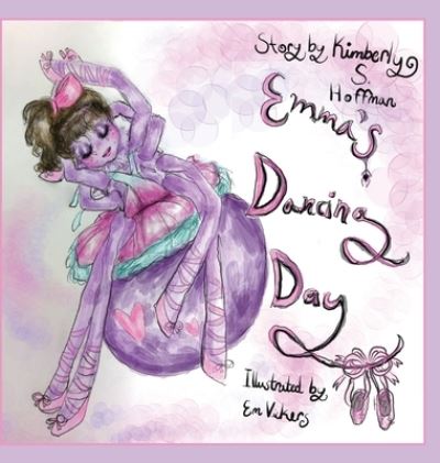 Cover for Kimberly S Hoffman · Emma's Dancing Day (Hardcover Book) (2022)