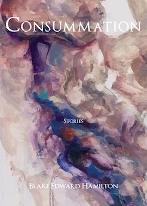 Cover for Blake Edward Hamilton · Consummation (Book) (2023)