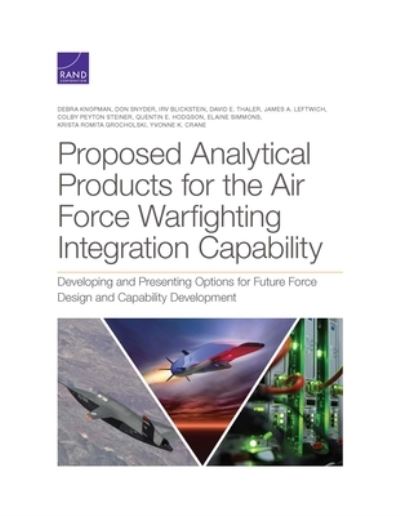 Cover for Debra Knopman · Proposed Analytical Products for the Air Force Warfighting Integration Capability: Developing and Presenting Options for Future Force Design and Capability Development (Paperback Book) (2021)