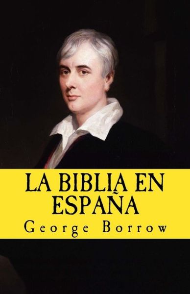 La Biblia en Espana - George Borrow - Books - Createspace Independent Publishing Platf - 9781977839336 - September 30, 2017