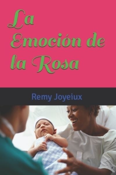 Cover for Remy Joyeiux · La Emocion de la Rosa (Paperback Book) (2021)