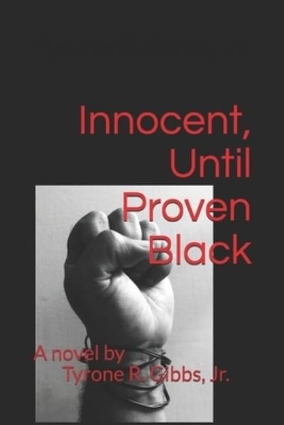 Cover for Tyrone Gibbs · Innocent, until Proven Black (Book) (2018)