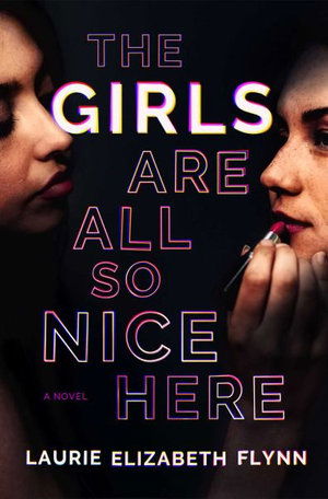 Cover for Laurie Elizabeth Flynn · The Girls Are All So Nice Here: A Novel (Paperback Book) (2021)